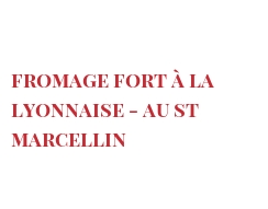 Recette Fromage fort à la Lyonnaise - au St Marcellin
